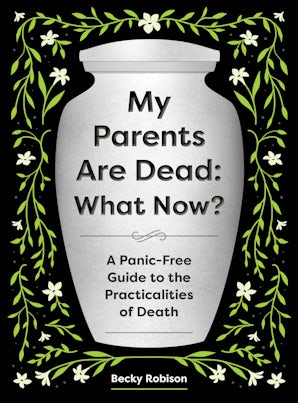 My Parents Are Dead: What Now?