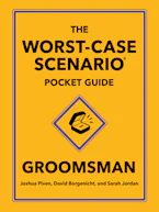Cover of 'The Worst-Case Scenario Pocket Guide: Groomsman' by Joshua Piven, David Borgenicht and Sarah Jordan 